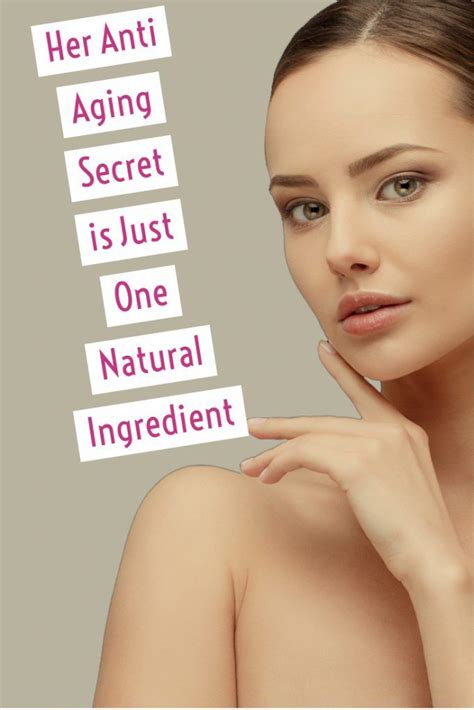 Her Anti Ageing Secret Is Just One Natural Ingredient Anti Aging