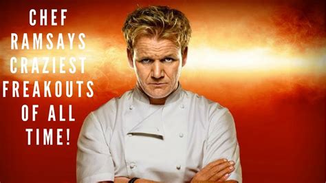 Chef Ramsays Craziest Freakouts Of All Time Youtube