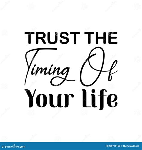 Trust The Timing Of Your Life Black Letter Quote Stock Illustration