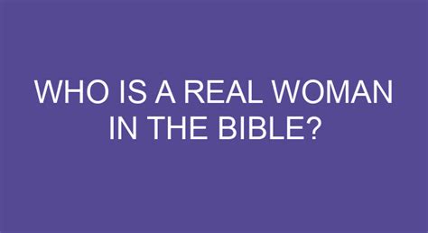 Who Is A Real Woman In The Bible