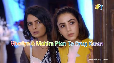 This Is Fate Season 3 Update Sherlyn And Mahira Plan To Drug Karan