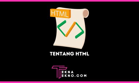 Apa Itu Html Pengertian Jenis Fungsi Dan Cara Kerja Tekna Tekno Sexiz