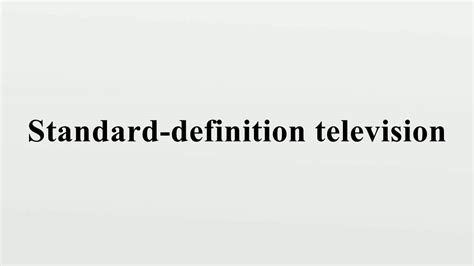 Standard Definition Television YouTube