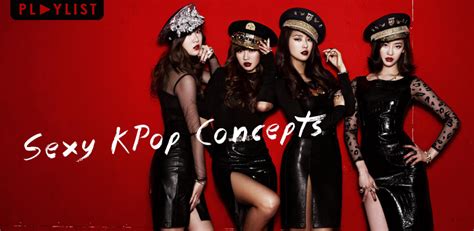 Playlist Sexy K Pop Concepts — Unitedkpop