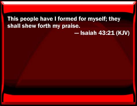 Isaiah 4321 This People Have I Formed For Myself They Shall Show