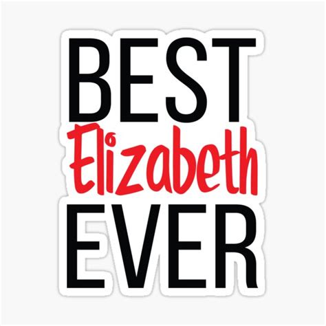 best elizabeth ever elizabeth my name is elizabeth sticker for sale by projectx23 redbubble