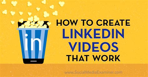 How To Create Linkedin Videos That Work Social Media Examiner