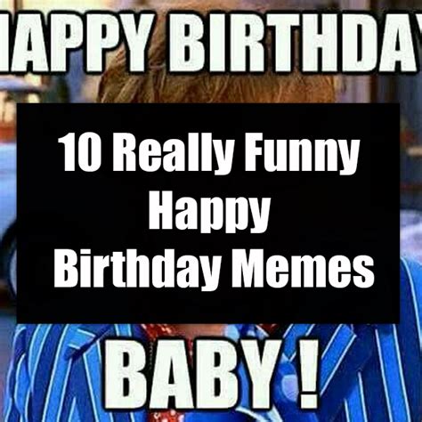 Funny Happy Birthday Memes For Guys Top Original Vrogue Co