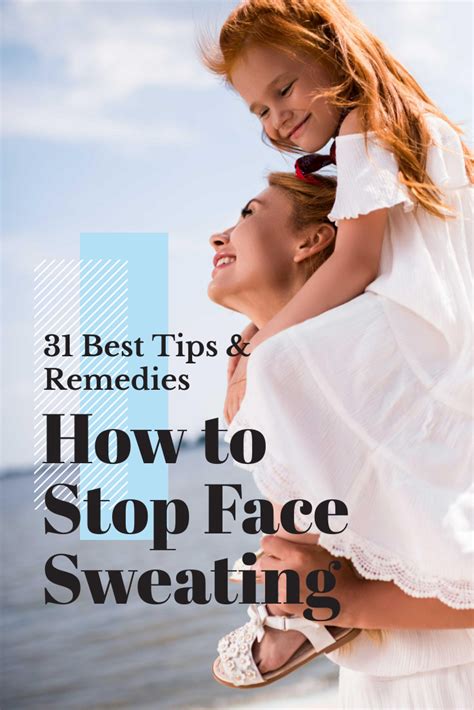 31 Best Tips And Remedies How To Stop Face Sweating Face Sweating