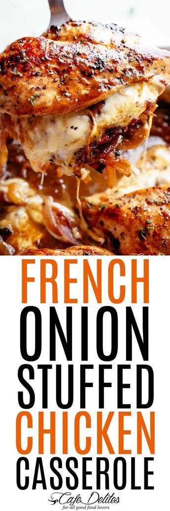 French Onion Stuffed Chicken Casserole Cafe Delites Recipes Chicken Recipes Food