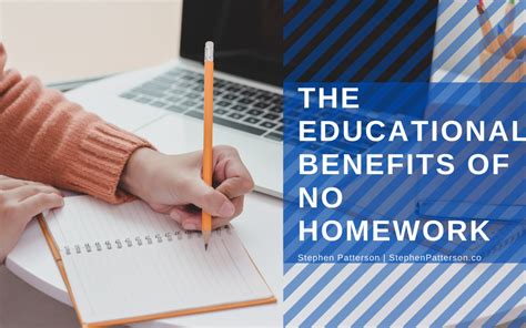 The Educational Benefits Of No Homework Stephen Patterson