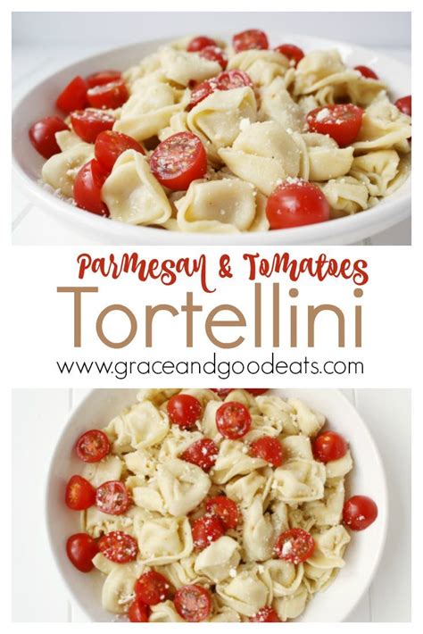 Parmesan Tortellini And Tomatoes Recipe Food Recipes Tortellini