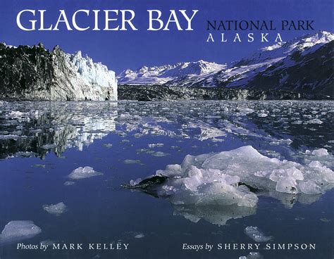 Glacier Bay National Park Alaskamark Kelley Mark Kelley