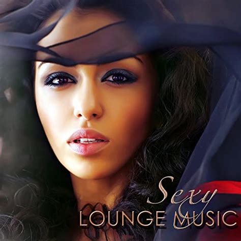 Sexy Lounge Music Sensuality Chill Songs Summer Collection 2015 By Bombay Lounge On Amazon