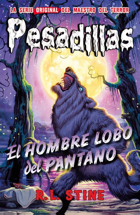 PESADILLAS: EL HOMBRE LOBO DEL PANTANO - STINE R.L ...