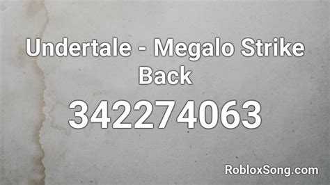 Undertale Megalo Strike Back Roblox Id Roblox Music Codes