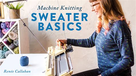 machine knitting sweater basics craftsy
