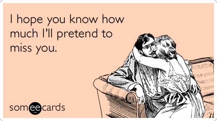 It is all about the memes, and if you aren't playing them then you are missing the excitement. Missing You Vacation Leaving Love Funny Ecard | Missing ...