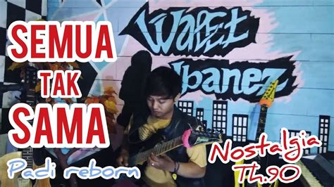Maybe you would like to learn more about one of these? Semua Tak Sama - Padi (Cover Guitar) - YouTube