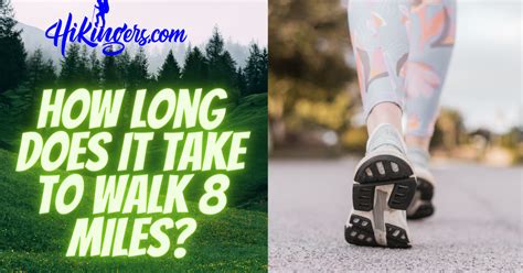 Mastering The Challenge How Long Does It Take To Walk 8 Miles Hikingers
