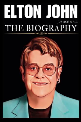 Elton John Book The Biography By Justice Wall Goodreads