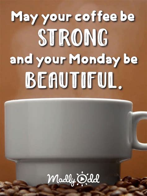 Monday Coffee Video Coffee Quotes Morning Monday Morning Quotes Happy Monday Quotes