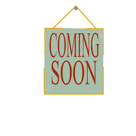 Coming Soon Clipart Transparent Background Coming Soon Sign Png