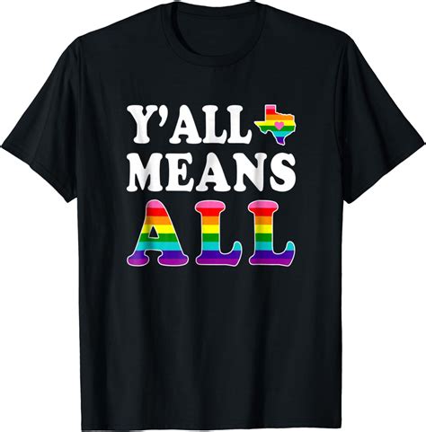 Amazon Com Y All Means All Texas LGBT Pride T Shirt Clothing