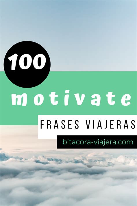 Si Querés Un Poco De Motivación Viajera Estas 100 Frases Te Van A Ver