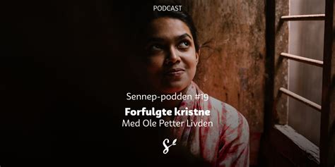 19 Forfulgte Kristne Med Ole Petter Livden Sennep