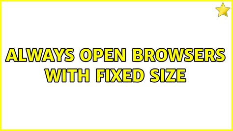 Always Open Browsers With Fixed Size Youtube