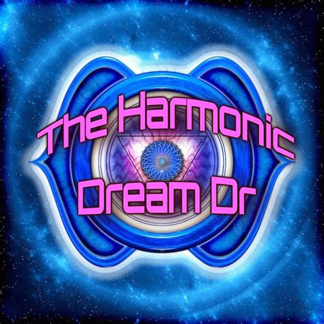 The Harmonic Dream Dr