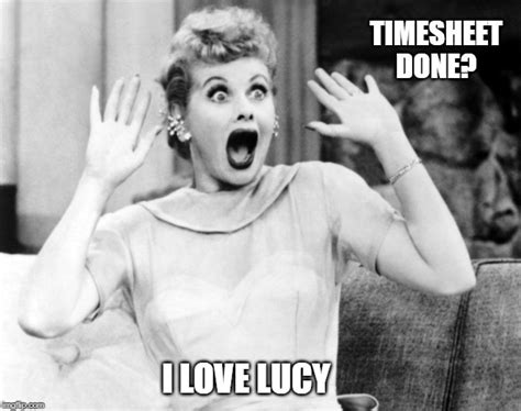 I Love Lucy Timesheet Reminder Imgflip