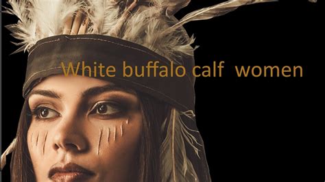 White Buffalo Calf Women Youtube