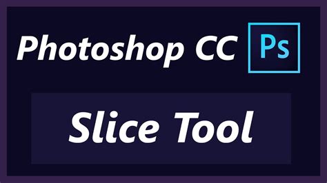 How To Use Slice Tool And What It Does Photoshop Cc Beginners