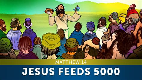 Jesus Feeds 5000 Matthew 14 Sunday School Lesson And Bible Story For