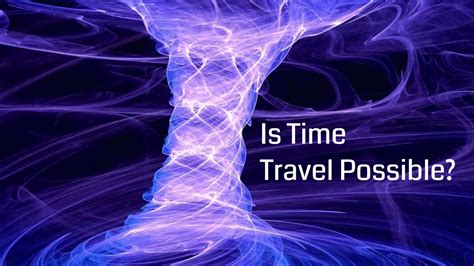 Time Travel Theories And Possibilities Youtube