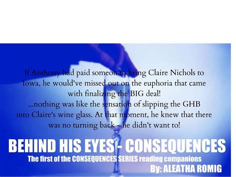 Behind His Eyes Consequences By Aleatha Romig His Eyes In This