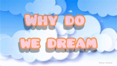 Why Do We Dream Youtube