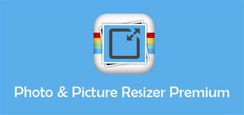 Photo And Picture Resizer Premium App Android Free Download