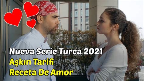 Aşkın Tarifi Receta De Amor Nueva Serie Turca 2021 Novelas Turcas
