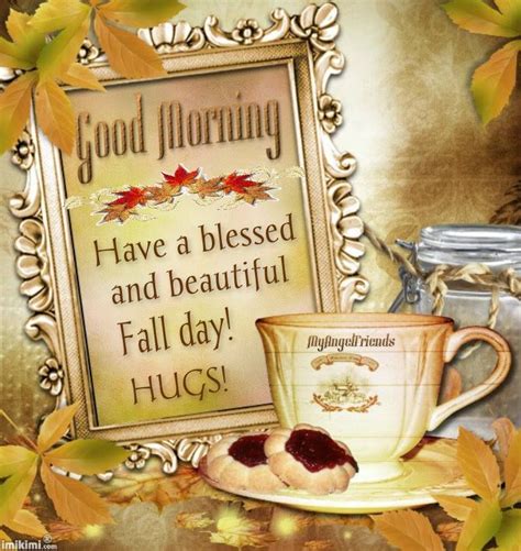 Good Morning Have A Blessed And Beautiful Fall Day