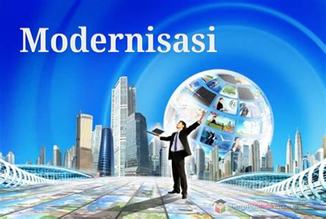 Modernisasi Dan Globalisasi Pengertian Perbedaan Dampak Positif Dan Riset