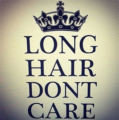 Long Hair Don T Care Meaning Long Hair