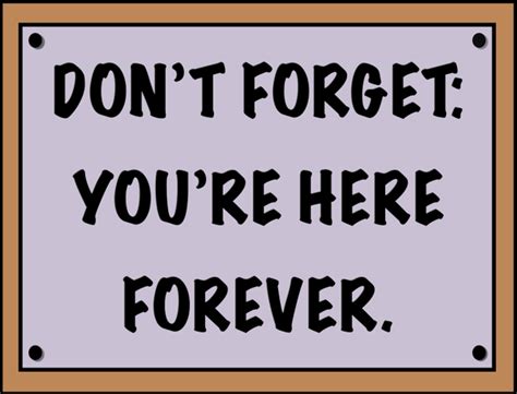 Download And Print The Dont Forget Youre Here Forever Sign From