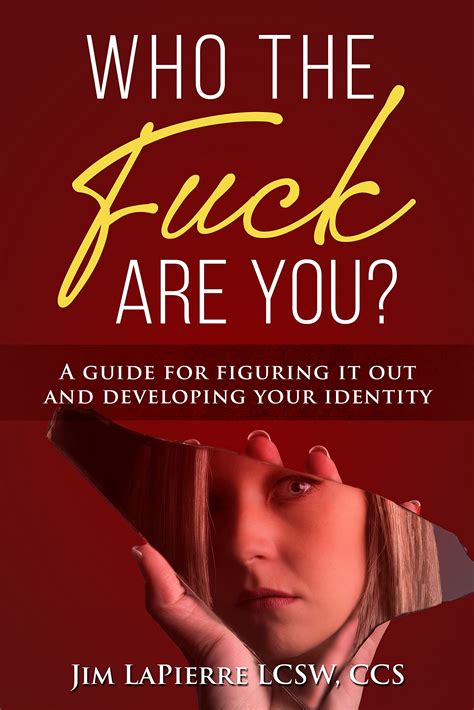 Who The Fuck Are You By Jim Lapierre Goodreads