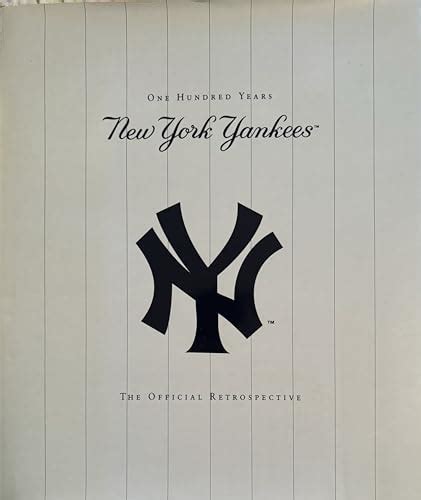 The New York Yankees New York Yankees 100 Years The Official