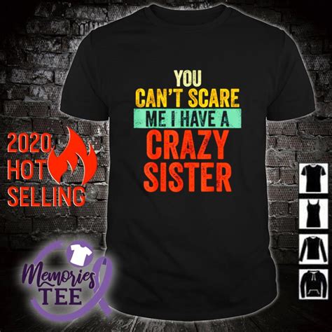 You Cant Scare Me I Have A Crazy Sister Shirt Sweater Hoodie And Tank Top