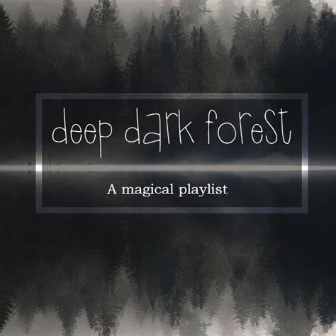 8tracks Radio Deep Dark Forest 8 Songs Free And Music Playlist