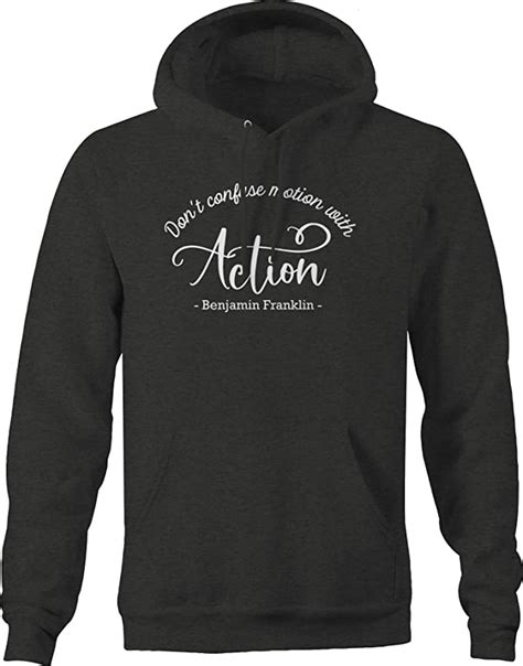 Dont Confuse Motion With Action Benjamin Franklin Hoodies